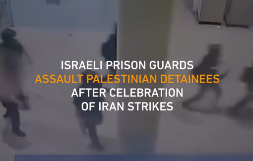 Thumbnail preview image for the video titled: Israeli prison authorities assaulted Palestinians after celebrations of Iran’s strikes
