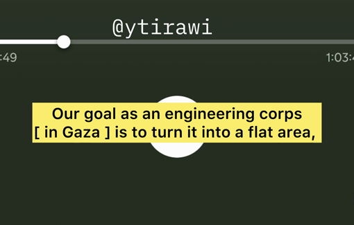 Thumbnail preview image for the video titled: "Our goal as engineering corps is to turn [Gaza] into a flat area"