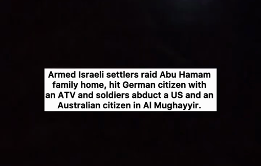 Thumbnail preview image for the video titled: US and Australian citizens abducted by Israeli army to cover up settler attacks in al-Mughayyer